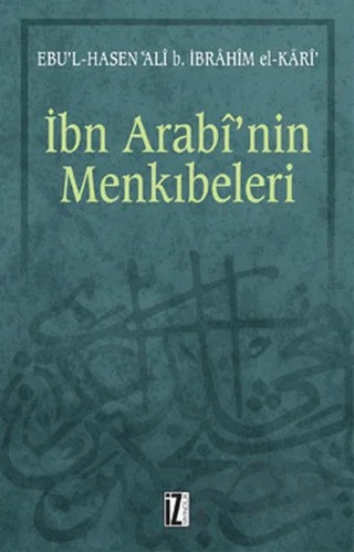 İbn Arabi’nin Menkıbeleri – Ebu’l Hasen Ali b. İbrahim el-Kari – İz Yayıncılık kitap kapağı