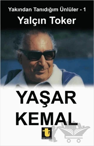 Yakından Tanıdığım Ünlüler 1 : Yaşar Kemal – Yalçın Toker – Toker Yayınları kitap kapağı