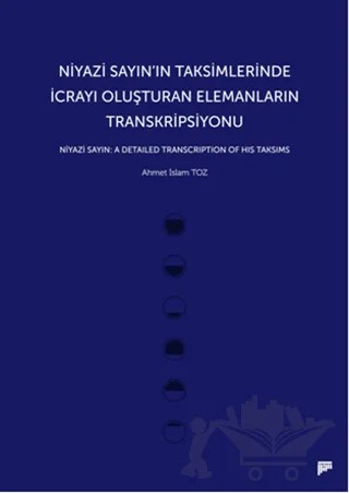 Niyazi Sayın’ın Taksimlerinde İcrayı Oluşturan Elemanların Transkripsiyonu – Ahmet İslam Toz – Pan Yayıncılık kitap kapağı