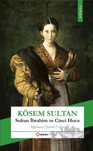 Kösem Sultan – Mehmet Samih Fethi – Yakın Plan Yayınları kitap kapağı