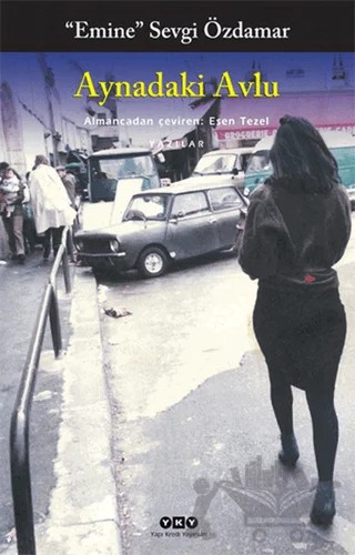 Aynadaki Avlu – Emine Sevgi Özdamar – Yapı Kredi Yayınları kitap kapağı