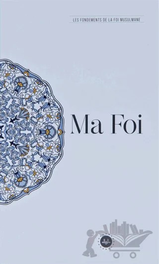 Ma Foi Les Fondements De La Foi Musulmane (Temel İslam Bilgileri İnancım) Fransızca – Kolektif – Diyanet İşleri Başkanlığı kitap kapağı
