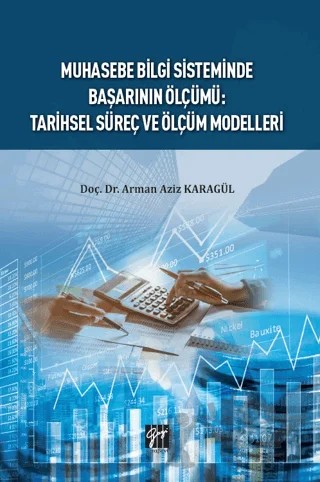 Muhasebe Bilgi Sisteminde Başarının Ölçümü : Tarihsel Süreç ve Ölçüm Modelleri – Arman Aziz Karagül – Gazi Kitabevi kitap kapağı