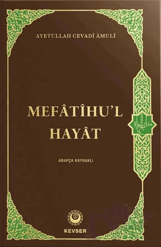 Mefatihu'l Hayat (Arapça Kaynaklı) – Ayetullah Cevadi Amuli – Kevser Yayınları kitap kapağı