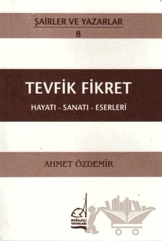 Tevfik Fikret Hayatı - Sanatı - Eserleri – Ahmet Özdemir – Boğaziçi Yayınları kitap kapağı