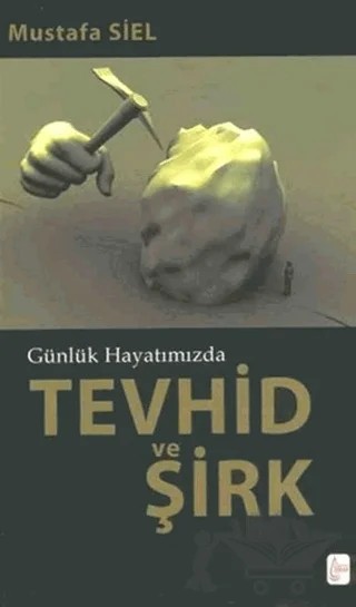 Günlük Hayatımızda Tevhid ve Şirk – Mustafa Siel – İşrak Yayınları kitap kapağı