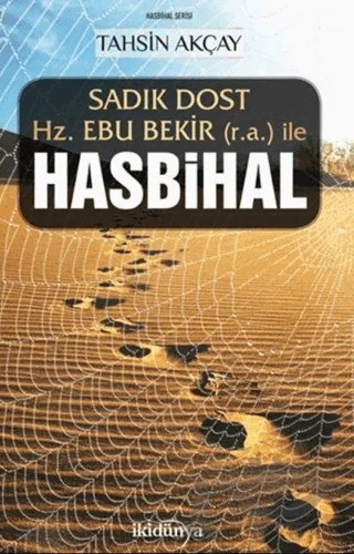 Sadık Dost Hz. Ebu Bekir (r.a.) ile Hasbihal – Tahsin Akçay – İki Dünya Yayınevi kitap kapağı