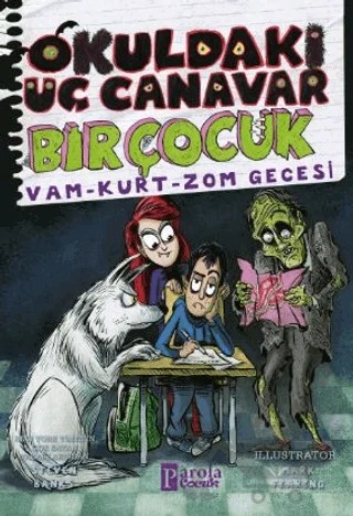 Okuldaki Üç Canavar Bir Çocuk: Vam - Kurt - Zom Gecesi – Steven Banks – Parola Çocuk kitap kapağı