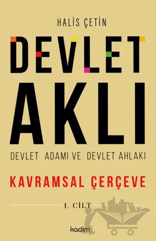 Devlet Aklı - Devlet Adamı ve Devlet Ahlakı – Halis Çetin – Kadim Yayınları kitap kapağı