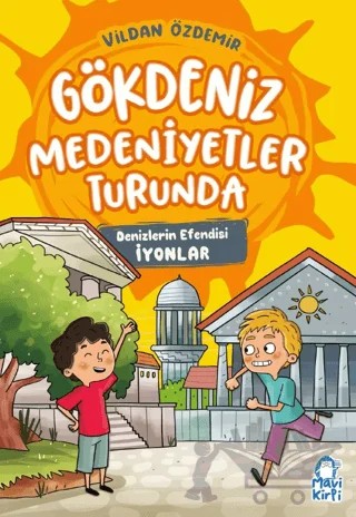 Denizlerin Efendisi – Gökdeniz Medeniyetler Turunda – 3. Sınıf – Vildan Özdemir – Mavi Kirpi Yayınları kitap kapağı