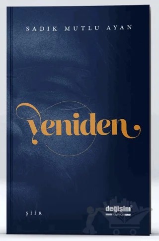 Yeniden – Sadık Mutlu Ayan – Değişim Yayınları kitap kapağı