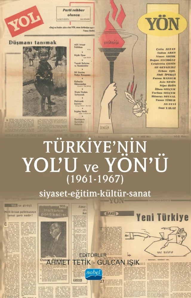 TÜRKİYE’NİN YOL’U VE YÖN’Ü (1961-1967) Siyaset-Eğitim-Kültür-Sanat – Ahmet Tetik, Barbaros Gülümser, Cenk Beyaz, Esra Serdar Tekeli, Filiz Erdemir Göze, Gülcan Işık, Hacı Hasan Saf, Makbule Sarıkaya, Mehmet Kara, Muhammed İrgav, Mürüvvet Çıkın, Orhan Kumral, Rumeysa Öztürk, Saniye Temiz, Tuğrul Oğuzhan Yılmaz, Ülkü Ayşe Oğuzhan Börekci – Nobel Akademik Yayıncılık kitap kapağı
