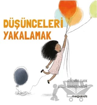 Düşünceleri Yakalamak – Bonnie Clark – Megakids Yayıncılık kitap kapağı