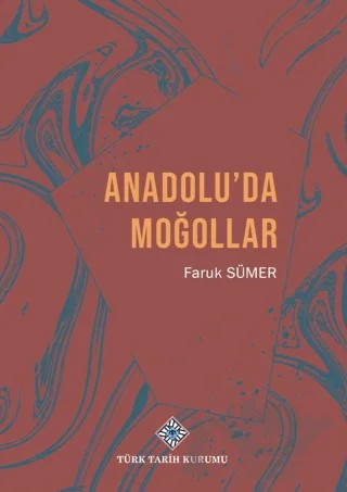 Anadolu'da Moğollar – Faruk Sümer – Türk Tarih Kurumu Yayınları kitap kapağı