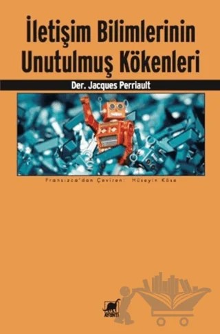 İletişim Bilimlerinin Unutulmuş Kökenleri – Jacques Perriault – Ayrıntı Yayınları kitap kapağı