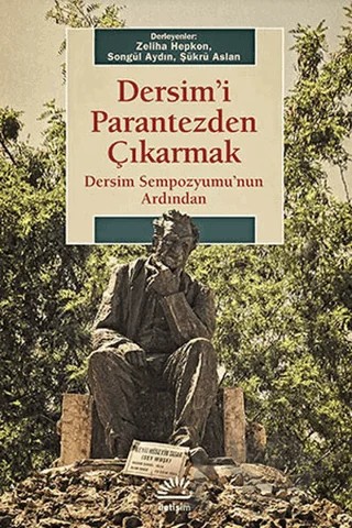 Dersim'i Parantezden Çıkarmak: Dersim Sempozyumu'nun Ardından – Songül Aydın, Şükrü Aslan, Zeliha Hepkon – İletişim Yayınevi kitap kapağı