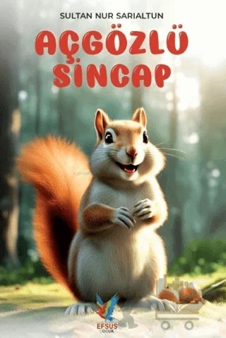 Aç Gözlü Sincap – Sultan Nur Sarıaltun – Efsus Yayınları kitap kapağı