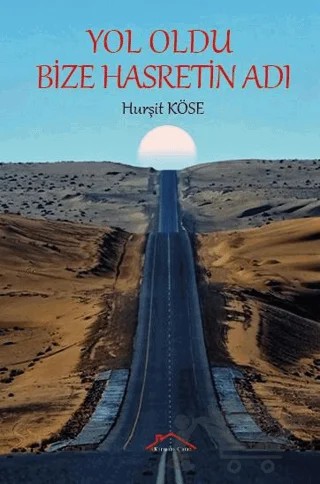 Yol Oldu Bize Hasretin Adı – Hurşit Köse – Kırmızı Çatı Yayınları kitap kapağı