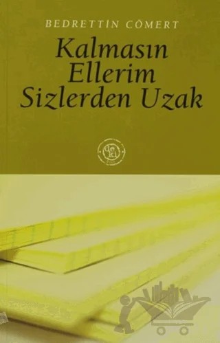 Kalmasın Ellerim Sizlerden Uzak – Bedrettin Cömert – De Ki Yayınları kitap kapağı