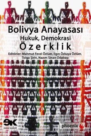 Bolivya Anayasası: Hukuk, Demokrasi, Özerklik – Mahmut Fevzi Özlüer – Phoenix Yayınevi kitap kapağı