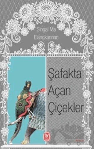 Şafakta Açan Çiçekler – Singai Ma Elangkannan – Tekin Yayınevi kitap kapağı