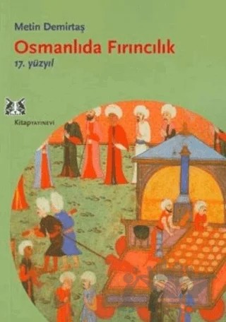 Osmanlıda Fırıncılık – Mehmet Demirtaş – Kitap Yayınevi kitap kapağı