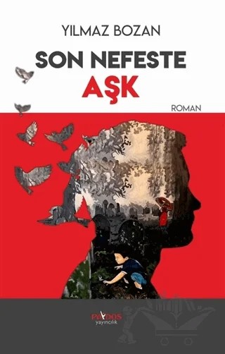 Son Nefeste Aşk – Yılmaz Bozan – Paydos Yayıncılık kitap kapağı