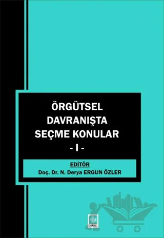 Örgütsel Davranışta Seçme Konular - 1 – Derya Ergün Özler – Ekin Basım Yayın kitap kapağı