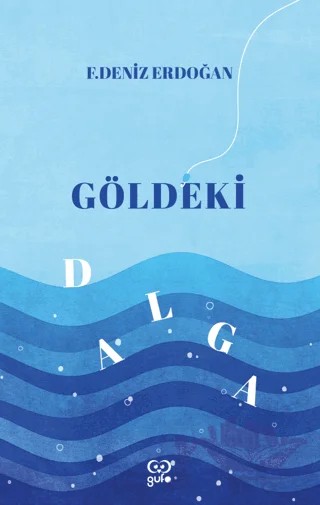 Göldeki Dalga – F. Deniz Erdoğan – Gufo Yayınları kitap kapağı