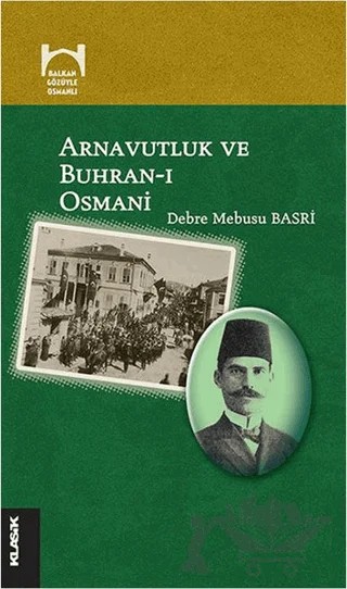 Arnavutluk ve Buhran-ı Osmani – Debre Mebusu Basri – Klasik Yayınları kitap kapağı