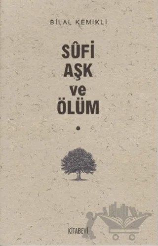 Sufi Aşk ve Ölüm – Bilal Kemikli – Kitabevi Yayınları kitap kapağı