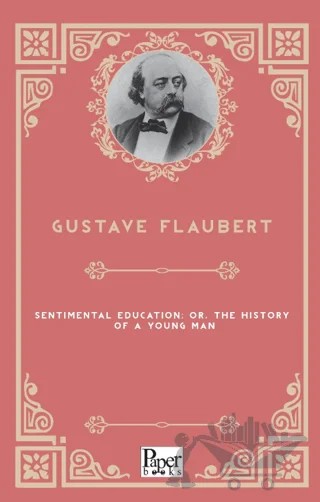 Sentimental Education; Or, The History of a Young Man – Gustave Flaubert – Paper Books kitap kapağı
