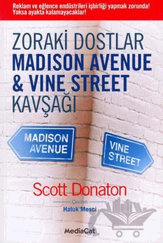Zoraki Dostlar Madison Avenue & Vine Street Kavşağı – Scott Donaton – MediaCat Kitapları kitap kapağı