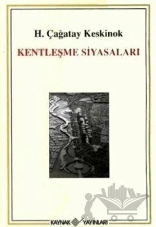 Kentleşme Siyasaları – H. Çağatay Keskinok – Kaynak Yayınları kitap kapağı