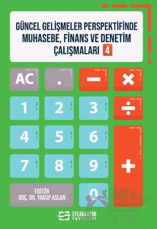 Güncel Gelişmeler Perspektifinde Muhasebe, Finans ve Denetim Çalışmaları 4 – Kolektif – Efe Akademi Yayınları kitap kapağı