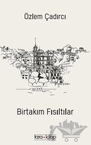 Birtakım Fısıltılar – Özlem Çadırcı – Tara Kitap kitap kapağı
