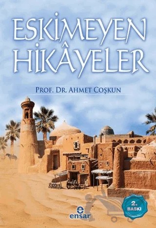 Eskimeyen Hikayeler – Ahmet Coşkun – Ensar Neşriyat kitap kapağı