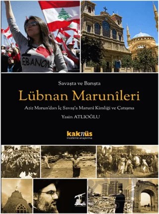 Savaşta ve Barışta Lübnan Marunileri – Yasin Atlıoğlu – Kaknüs Yayınları kitap kapağı