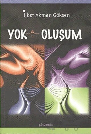 Yok Oluşum – İlker Akman Göksen – Phoenix Yayınevi kitap kapağı