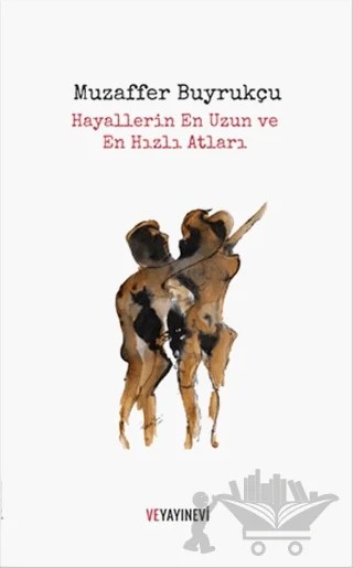 Hayallerin En Uzun ve En Hızlı Atları – Muzaffer Buyrukçu – Ve Yayınevi kitap kapağı