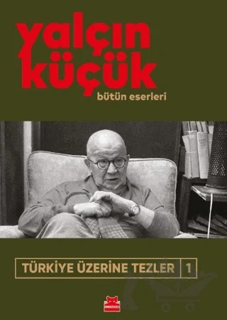 Türkiye Üzerine Tezler 1 – Yalçın Küçük – Kırmızı Kedi Yayınevi kitap kapağı