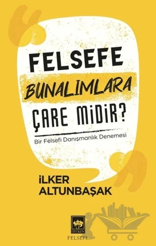 Felsefe Bunalımlara Çare Midir? – İlker Altunbaşak – Ötüken Neşriyat kitap kapağı