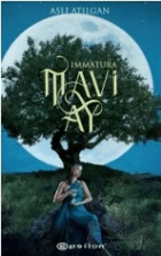 Mavi Ay - Immatura 1 – Aslı Atılgan – Epsilon Yayınevi kitap kapağı