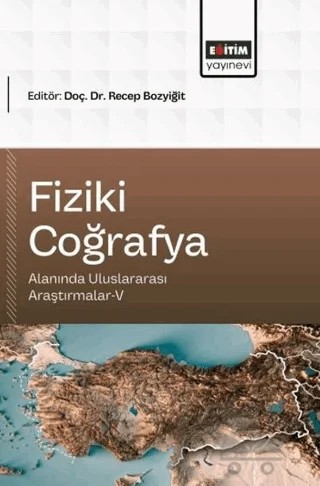 Fiziki Coğrafya Alanında Uluslararası Araştırmalar - 5 – Kolektif – Eğitim Yayınevi - Bilimsel Eserler kitap kapağı