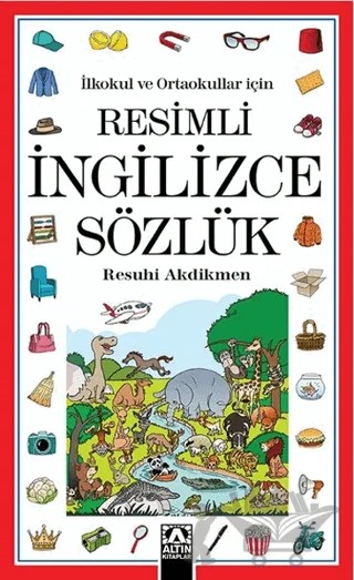 İlkokul ve Ortaokullar İçin: Resimli İngilizce Sözlük – Resuhi Akdikmen – Altın Kitaplar kitap kapağı