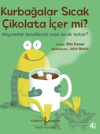Kurbağalar Sıcak Çikolata İçer Mi? – Etta Kaner – İş Bankası Kültür Yayınları kitap kapağı