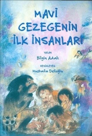 Mavi Gezegenin İlk İnsanları – Bilgin Adalı – Büyülü Fener Yayınları kitap kapağı