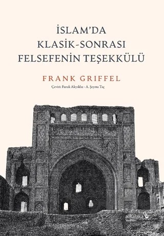 İslam’da Klasik - Sonrası Felsefenin Teşekkülü – Frank Griffel – Albaraka Yayınları kitap kapağı