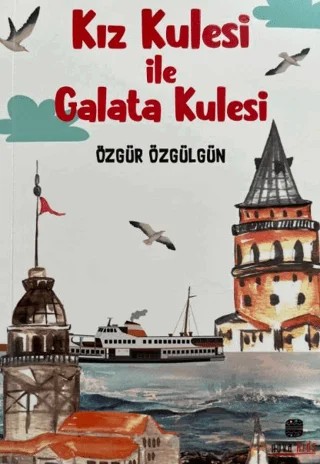 Kız Kulesi İle Galata Kulesi – Özgür Özgülgün – Nova Kids kitap kapağı