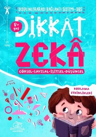 Dikkat Zeka 8+ Yaş: Disiplinlerarası Bağlantı Sistemi DBS – Mehmet Türkdoğan, Savaş Özdemir – Dikkat ve Zeka Akademisi Yayınları kitap kapağı